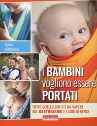 I bambini vogliono essere portati. Tutto quello che c'è da sapere sul babywearing e i suoi benefici - Librerie.coop