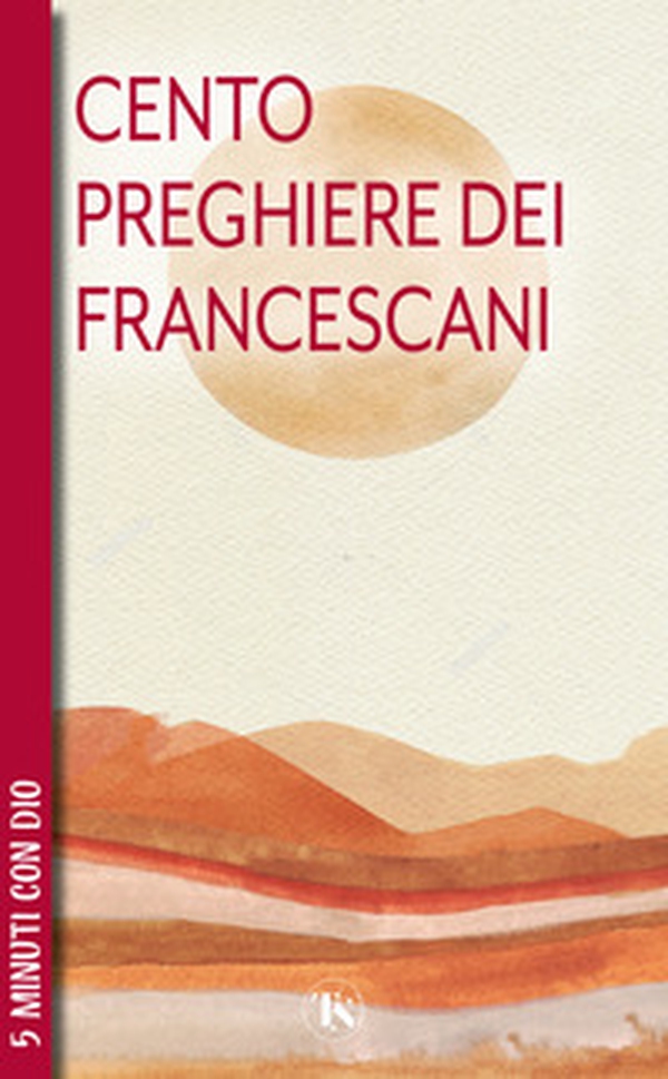 100 preghiere dei francescani - Librerie.coop 100 preghiere dei francescani - Librerie.coop