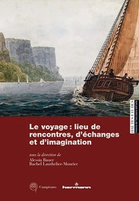 Le voyage: lieu de rencontres, d'échanges et d'imagination. Rêves et réalités d'un ambition collective - Librerie.coop Le voyage: lieu de rencontres, d'échanges et d'imagination. Rêves et réalités d'un ambition collective - Librerie.coop
