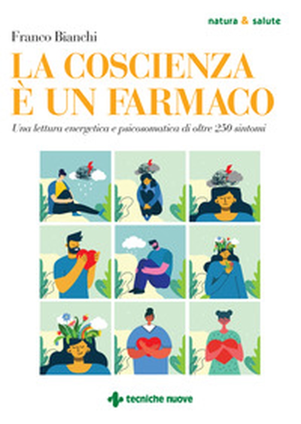 La coscienza è un farmaco. Una lettura energetica e psicosomatica di oltre 250 sintomi - Librerie.coop La coscienza è un farmaco. Una lettura energetica e psicosomatica di oltre 250 sintomi - Librerie.coop