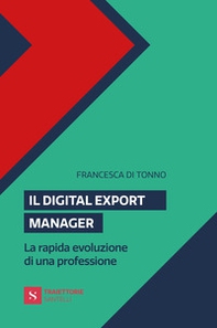 Il digital export manager. La rapida evoluzione di una professione - Librerie.coop