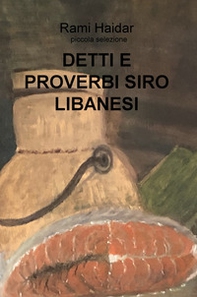 Detti e proverbi siro libanesi. Piccola selezione - Librerie.coop