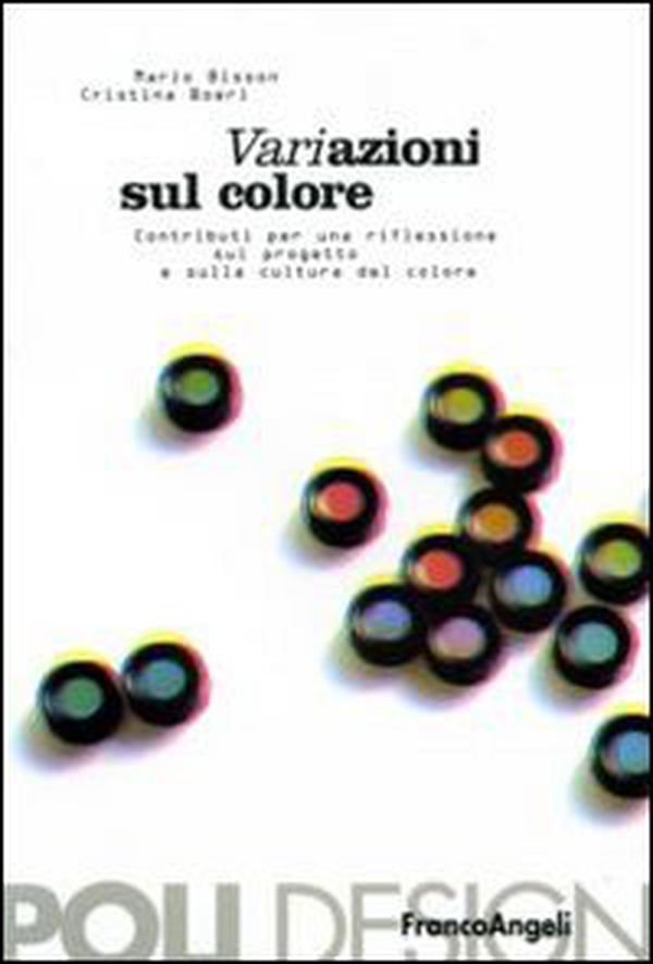 Variazione sul colore. Contributi per una riflessione sul progetto e sulla cultura del colore - Librerie.coop Variazione sul colore. Contributi per una riflessione sul progetto e sulla cultura del colore - Librerie.coop