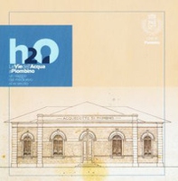 H2o Le vie dell'acqua a Piombino. Un viaggio dal medioevo al XX secolo - Librerie.coop