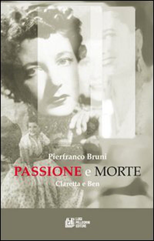 Passione e morte. Claretta e Benito - Librerie.coop Passione e morte. Claretta e Benito - Librerie.coop