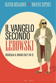 Il vangelo secondo Lebowski - Librerie.coop