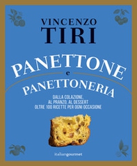 Panettone e panettoneria. Dalla colazione, al pranzo, al dessert oltre 100 ricette per ogni occasione - Librerie.coop
