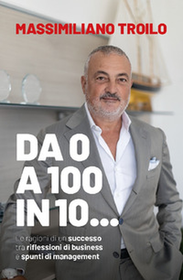 Da 0 a 100 in 10... Le ragioni di un successo tra riflessioni di business e spunti di management - Librerie.coop Da 0 a 100 in 10... Le ragioni di un successo tra riflessioni di business e spunti di management - Librerie.coop