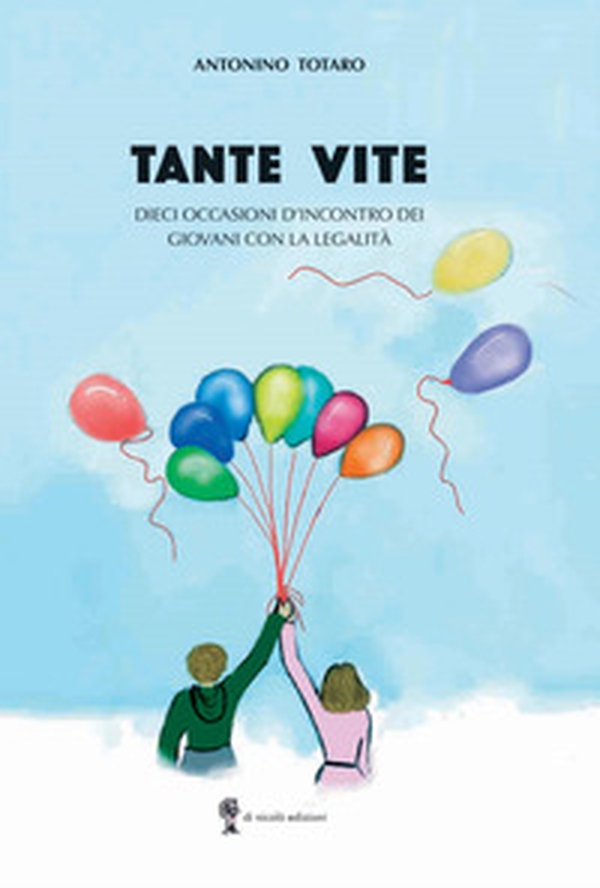 Tante vite. Dieci occasioni d'incontro dei giovani con la legalità - Librerie.coop Tante vite. Dieci occasioni d'incontro dei giovani con la legalità - Librerie.coop