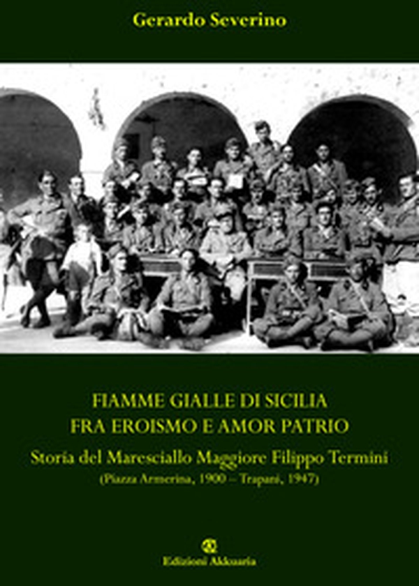 Fiamme Gialle di Sicilia fra eroismo e amor patrio. Storia del Maresciallo Maggiore Filippo Termini - Librerie.coop Fiamme Gialle di Sicilia fra eroismo e amor patrio. Storia del Maresciallo Maggiore Filippo Termini - Librerie.coop