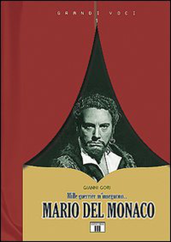 Mario Del Monaco. Mille guerrier m'inseguono... - Librerie.coop