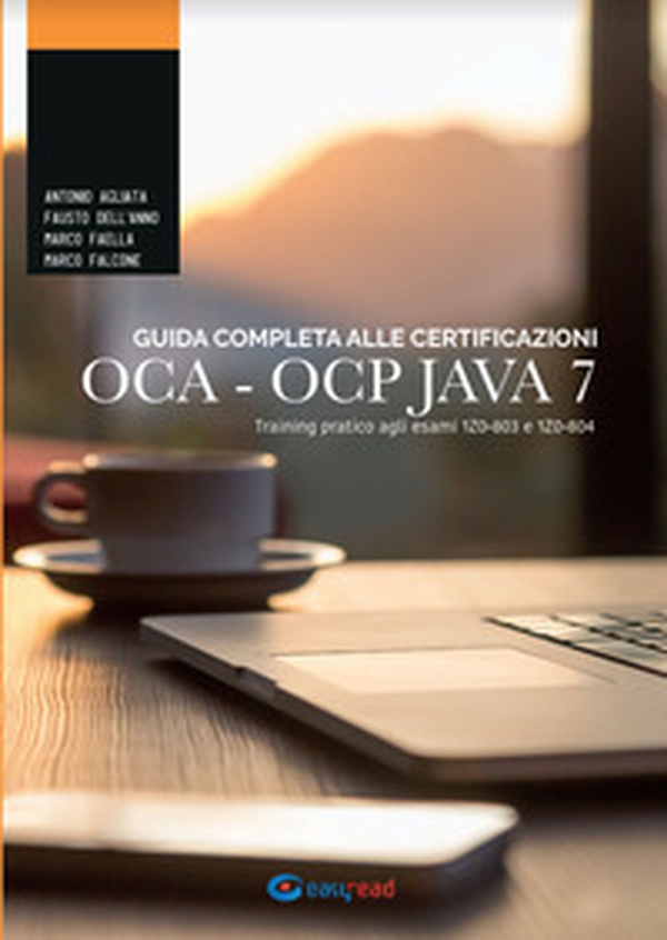 Guida completa alle certificazioni OCA OCP. Training pratico agli esami 1Z0-803 e 1Z0-804 - Librerie.coop Guida completa alle certificazioni OCA OCP. Training pratico agli esami 1Z0-803 e 1Z0-804 - Librerie.coop