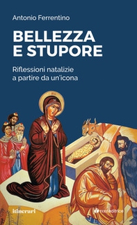 Bellezza e stupore. Riflessioni natalizie a partire da un'icona - Librerie.coop Bellezza e stupore. Riflessioni natalizie a partire da un'icona - Librerie.coop
