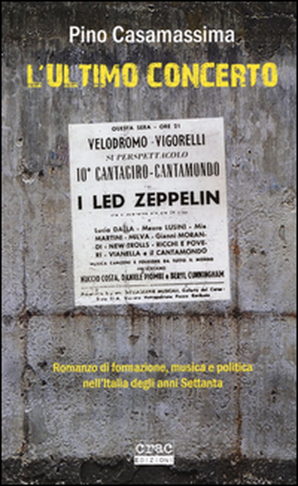 L'ultimo concerto. Romanzo di formazione, musica e politica nell'Italia degli anni Settanta - Librerie.coop L'ultimo concerto. Romanzo di formazione, musica e politica nell'Italia degli anni Settanta - Librerie.coop