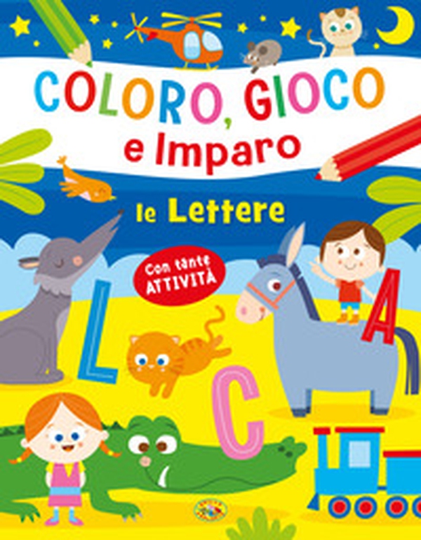 Le lettere. Coloro, gioco e mi diverto - Librerie.coop Le lettere. Coloro, gioco e mi diverto - Librerie.coop