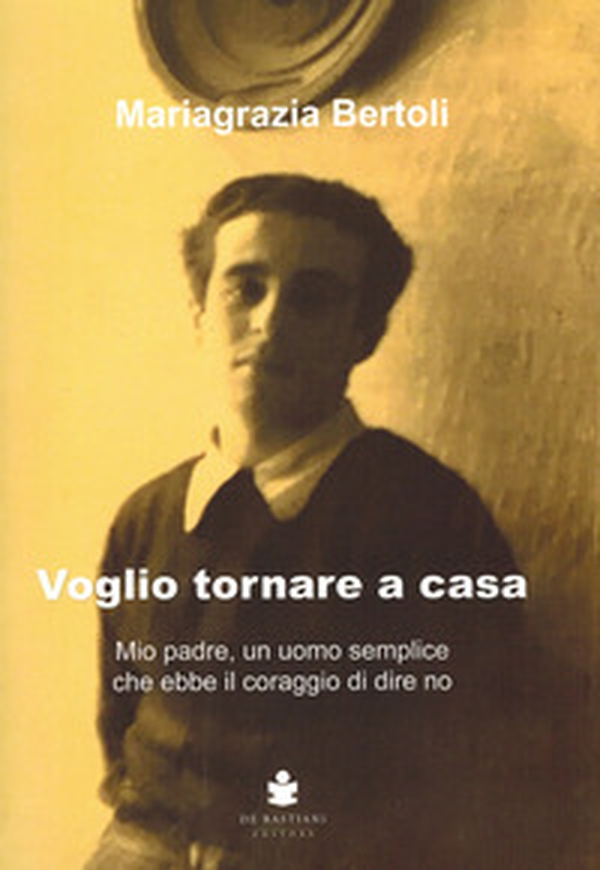 Voglio tornare a casa. Mio padre, un uomo semplice che ebbe il coraggio di dire no - Librerie.coop Voglio tornare a casa. Mio padre, un uomo semplice che ebbe il coraggio di dire no - Librerie.coop