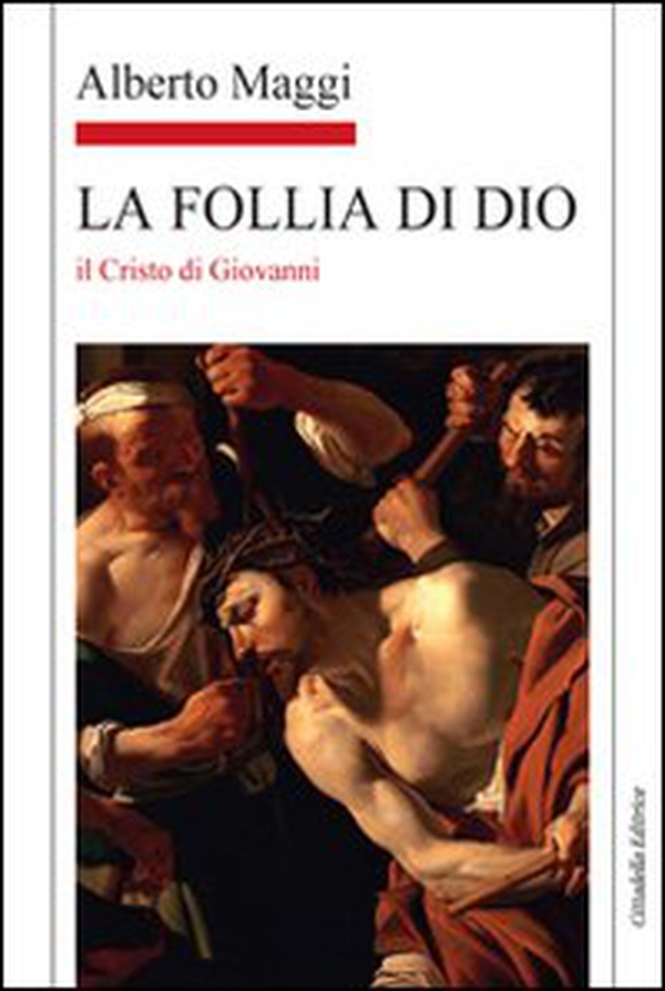 La Follia di Dio. Il Cristo di Giovanni - Librerie.coop La Follia di Dio. Il Cristo di Giovanni - Librerie.coop