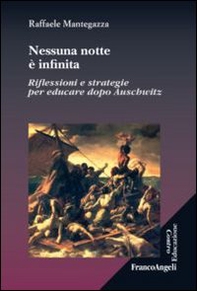Nessuna notte è infinita. Riflessioni e strategie per educare dopo Auschwitz - Librerie.coop