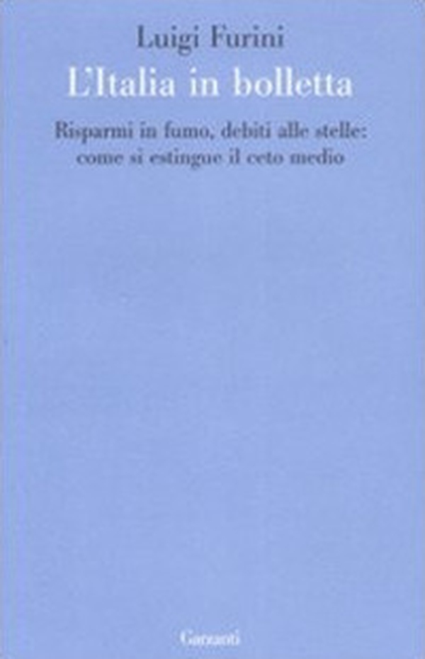 L'Italia in bolletta. Risparmi in fumo, debiti alle stelle: come si estingue il ceto medio - Librerie.coop L'Italia in bolletta. Risparmi in fumo, debiti alle stelle: come si estingue il ceto medio - Librerie.coop