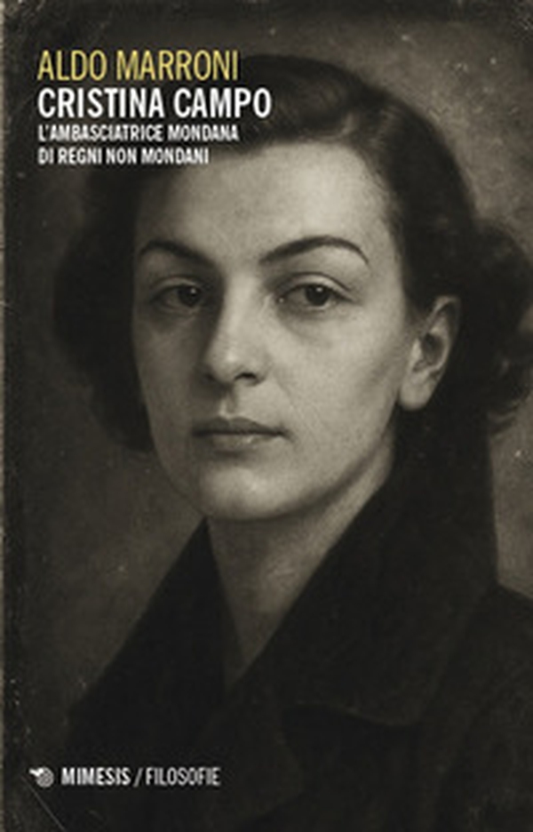 Cristina Campo. L'ambasciatrice mondana di regni non mondani - Librerie.coop