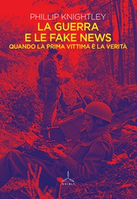 La guerra e le fake news. Quando la prima vittima è la verità - Librerie.coop