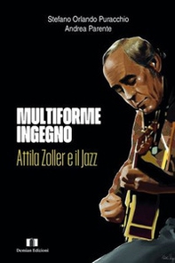 Multiforme ingegno. Attila Zoller e il jazz - Librerie.coop Multiforme ingegno. Attila Zoller e il jazz - Librerie.coop