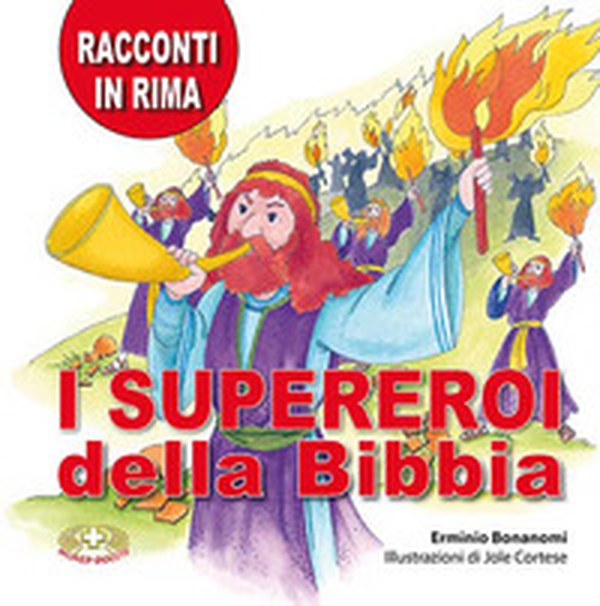 I supereroi della Bibbia. Racconti in rima - Librerie.coop I supereroi della Bibbia. Racconti in rima - Librerie.coop