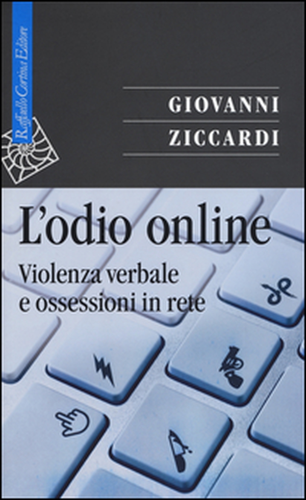 L'odio online. Violenza verbale e ossessioni in rete - Librerie.coop L'odio online. Violenza verbale e ossessioni in rete - Librerie.coop