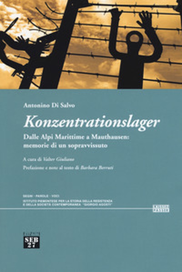 Konzentrationslager. Dalle Alpi Marittime a Mauthausen: memorie di un sopravvissuto - Librerie.coop Konzentrationslager. Dalle Alpi Marittime a Mauthausen: memorie di un sopravvissuto - Librerie.coop