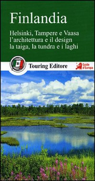 Finlandia. Helsinki, Tampere e Vaasa. L'architettura e il design. La taiga, la tundra e i laghi. Con guida alle informazioni pratiche - Librerie.coop