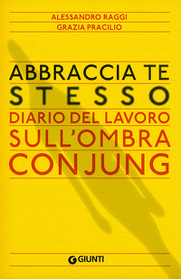 Abbraccia te stesso. Diario del lavoro sull'Ombra con Jung - Librerie.coop Abbraccia te stesso. Diario del lavoro sull'Ombra con Jung - Librerie.coop