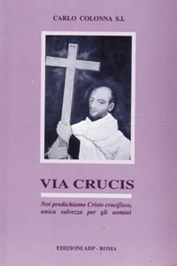 Via crucis. Noi predichiamo Cristo crocifisso, unica salvezza... - Librerie.coop