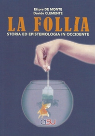 La follia. Storia ed epistemologia in Occidente - Librerie.coop