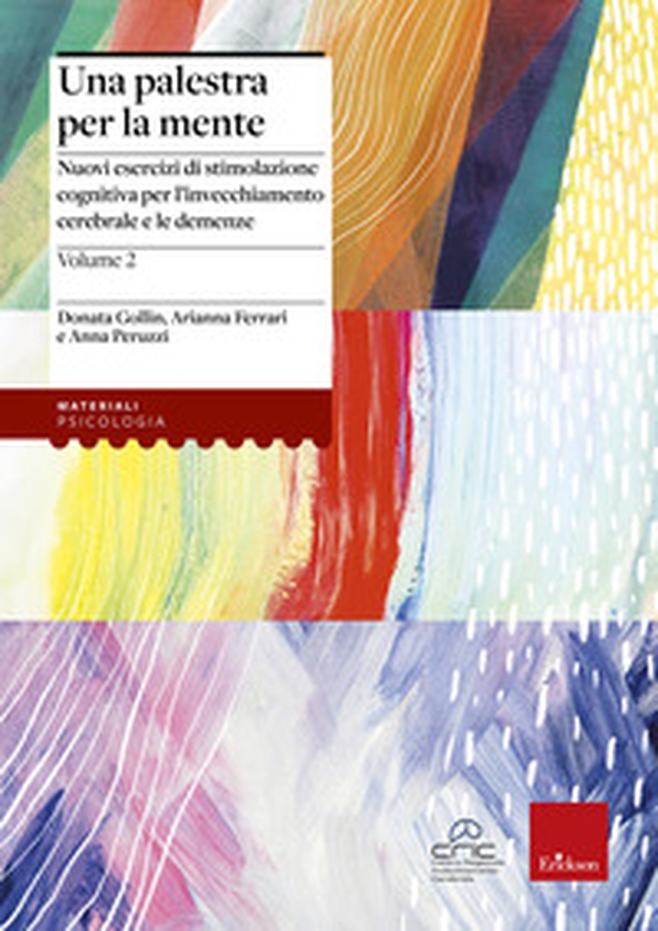Una palestra per la mente 2. Nuovi esercizi di stimolazione cognitiva per l'invecchiamento cerebrale e le demenze - Librerie.coop Una palestra per la mente 2. Nuovi esercizi di stimolazione cognitiva per l'invecchiamento cerebrale e le demenze - Librerie.coop