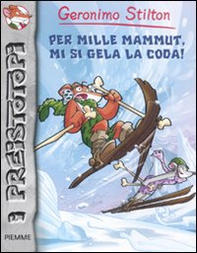 Per mille mammut, mi si gela la coda! Preistotopi - Librerie.coop Per mille mammut, mi si gela la coda! Preistotopi - Librerie.coop