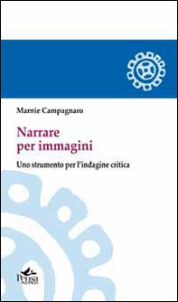 Narrare per immagini. Uno strumento per l'indagine critica - Librerie.coop