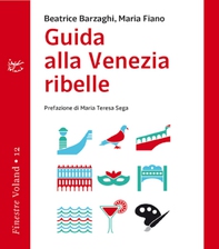 Guida alla Venezia ribelle - Librerie.coop