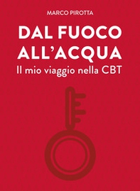 Dal fuoco all'acqua. Il mio viaggio nella CBT - Librerie.coop Dal fuoco all'acqua. Il mio viaggio nella CBT - Librerie.coop