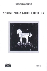Appunti sulla guerra di Troia - Librerie.coop