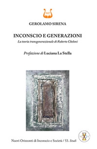 Inconscio e generazioni. La teoria transgenerazionale di Roberto Cheloni - Librerie.coop