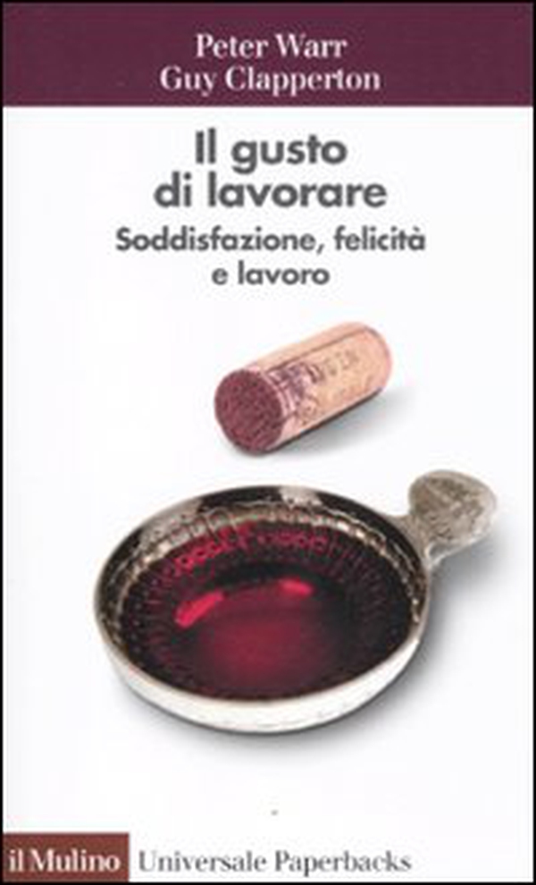 Il gusto di lavorare. Soddisfazione, felicità e lavoro - Librerie.coop Il gusto di lavorare. Soddisfazione, felicità e lavoro - Librerie.coop