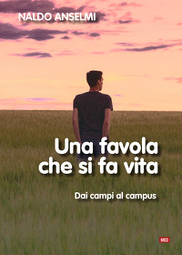 Una favola che si fa vita. Dai campi al campus - Librerie.coop Una favola che si fa vita. Dai campi al campus - Librerie.coop