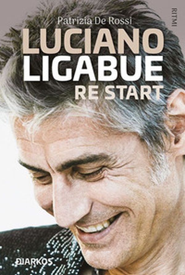 Luciano Ligabue re start - Librerie.coop Luciano Ligabue re start - Librerie.coop