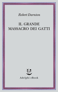 Il grande massacro dei gatti - Librerie.coop