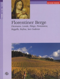 Florentiner Berge. Dicomano, Londa, Pelago, Pontassieve, Reggello, Rufina, San Godenzo - Librerie.coop