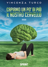 Capiamo un po' di più il nostro cervello - Librerie.coop
