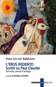 L'eros redento. Scritti su Paul Claudel. Tra teatro, poesia e teologia - Librerie.coop