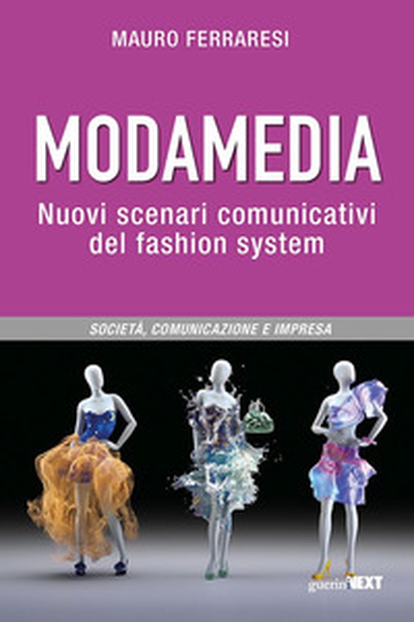 Modamedia. Nuovi scenari comunicativi del fashion system. Società, comunicazione e impresa - Librerie.coop Modamedia. Nuovi scenari comunicativi del fashion system. Società, comunicazione e impresa - Librerie.coop
