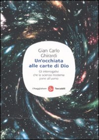 Un'occhiata alle carte di Dio. Gli interrogativi che la scienza moderna pone all'uomo - Librerie.coop