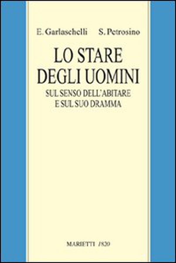 Lo stare degli uomini. Sul senso dell'abitare e sul suo dramma - Librerie.coop Lo stare degli uomini. Sul senso dell'abitare e sul suo dramma - Librerie.coop